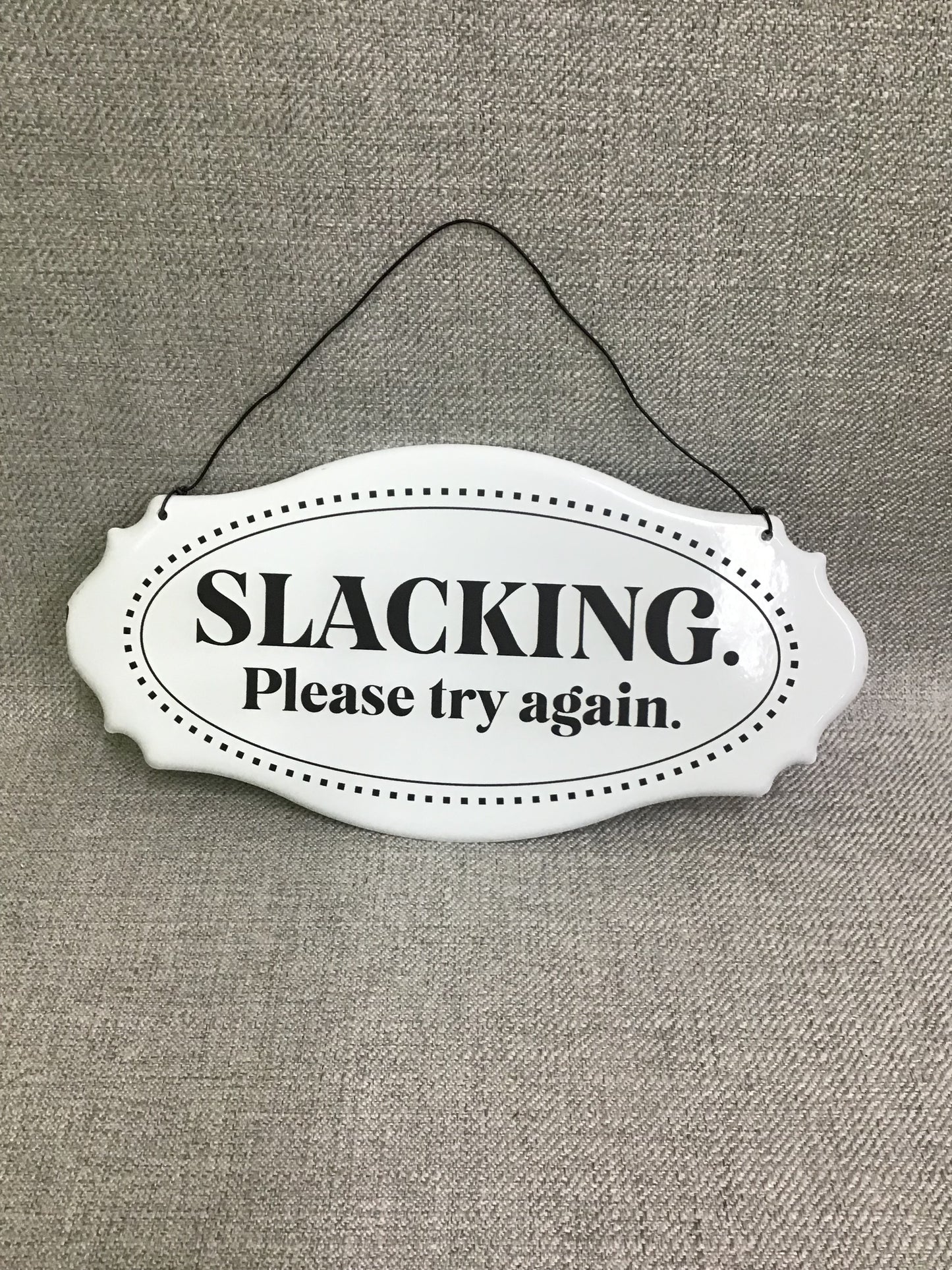 New! Metal Sign 'Slacking Please Try Again'