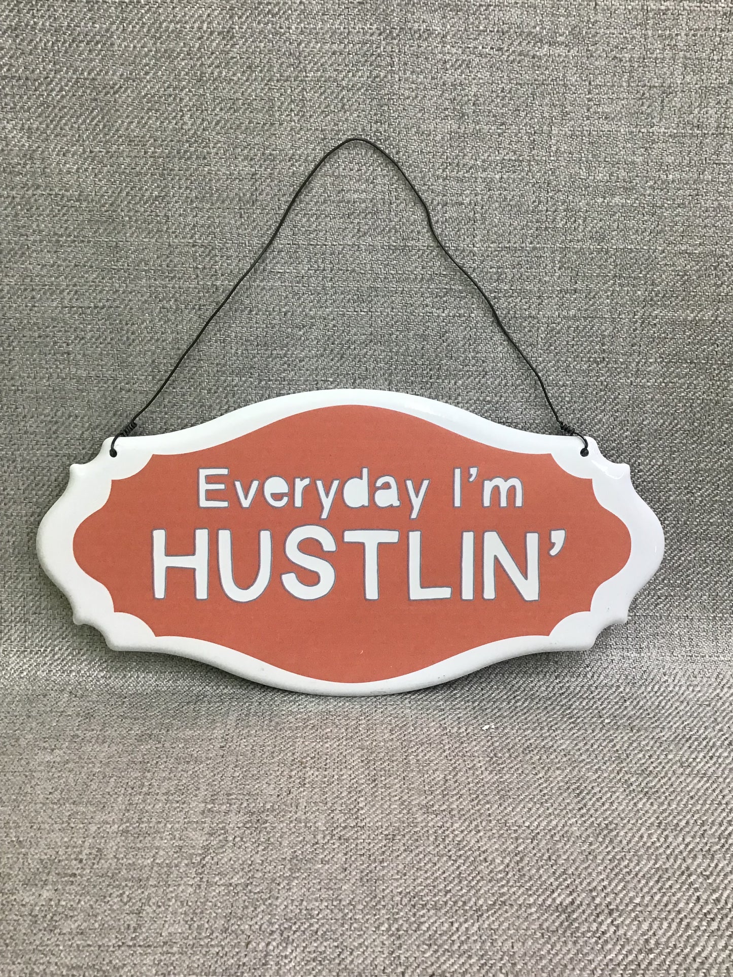 New! Metal Sign 'Everyday I'm Hustlin'