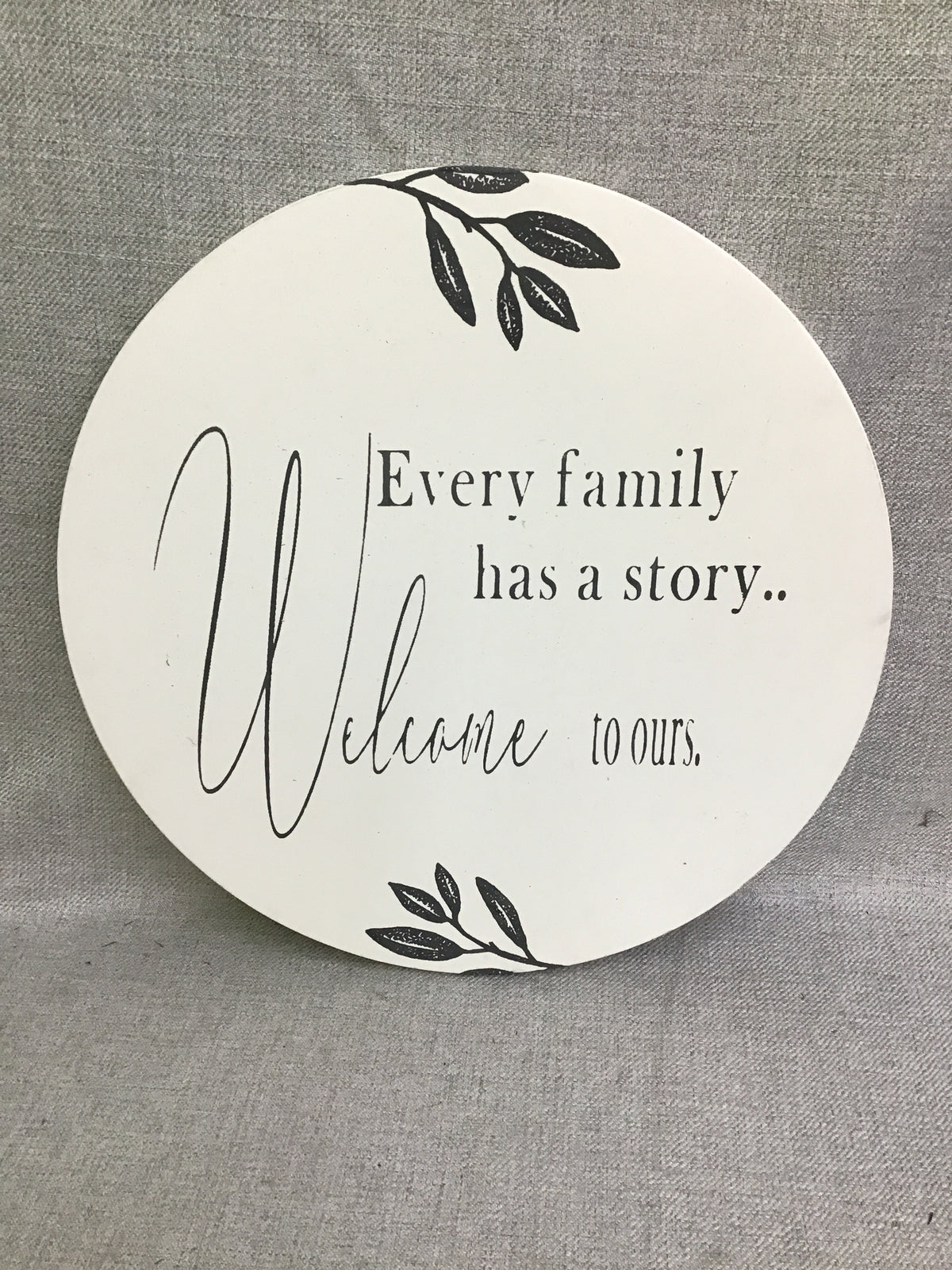 Every Family Has a Story...Welcome To Ours Sign