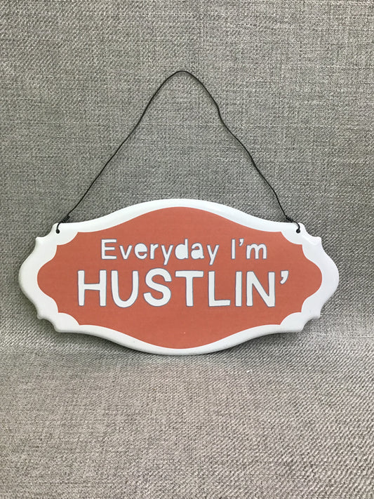 New! Metal Sign 'Everyday I'm Hustlin'